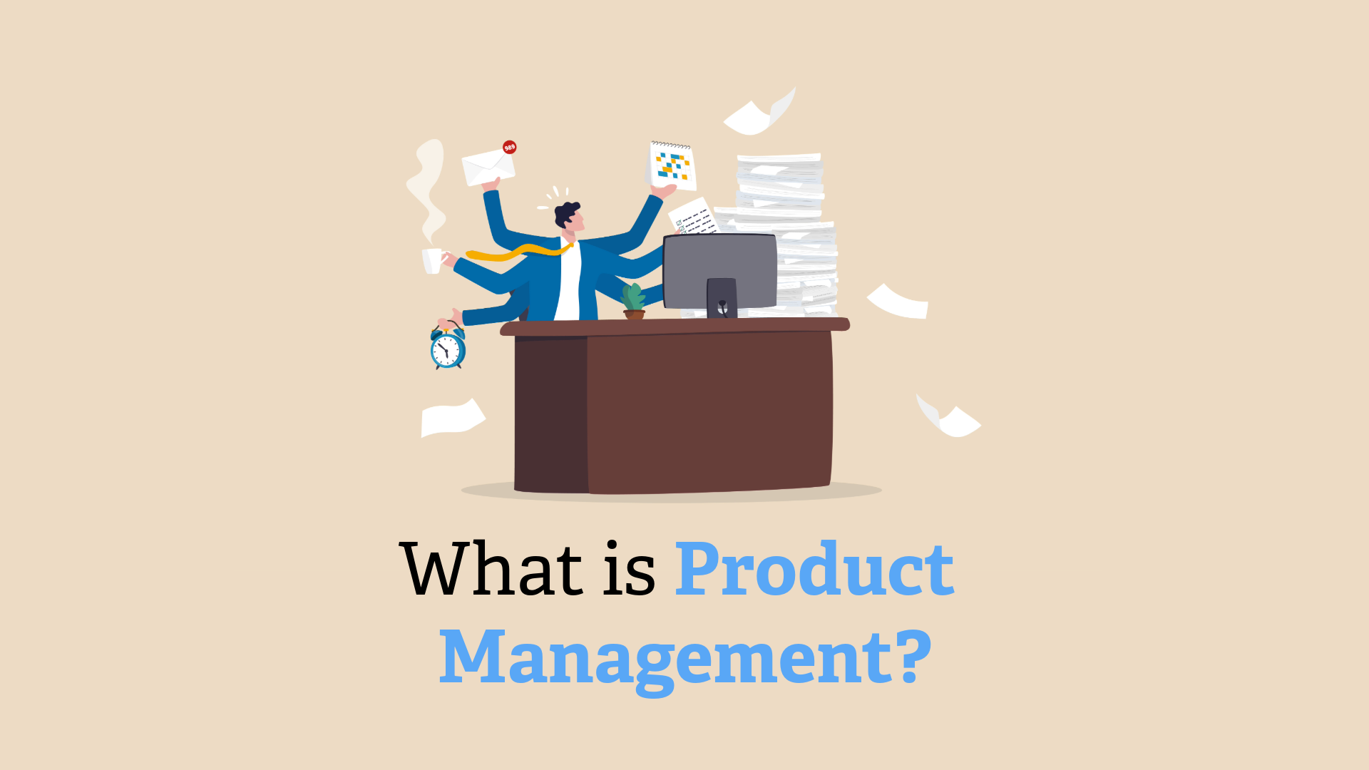 So… what exactly is Product Management?